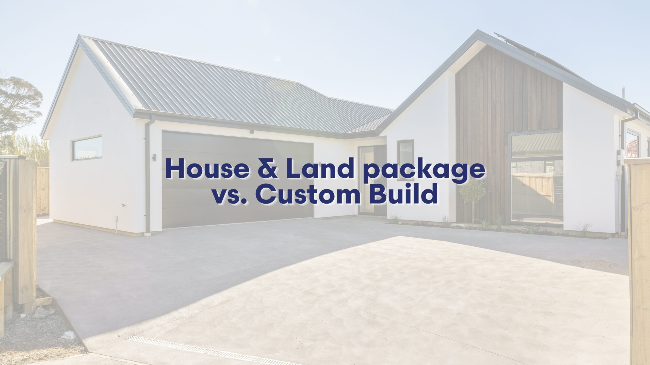 House and Land vs Custom build in canterbury, which one suits you?